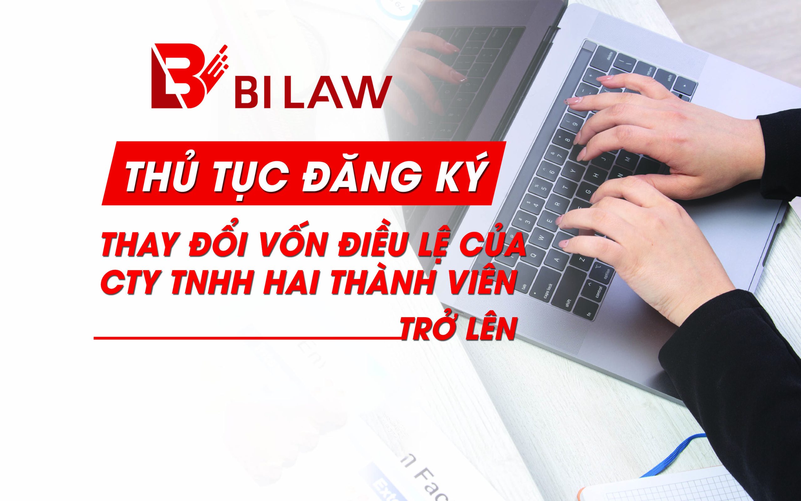 thu-tuc-dang-ky-thay-doi-von-dieu-le-cua-cong-ty-tnhh-hai-thanh-vien-tro-len